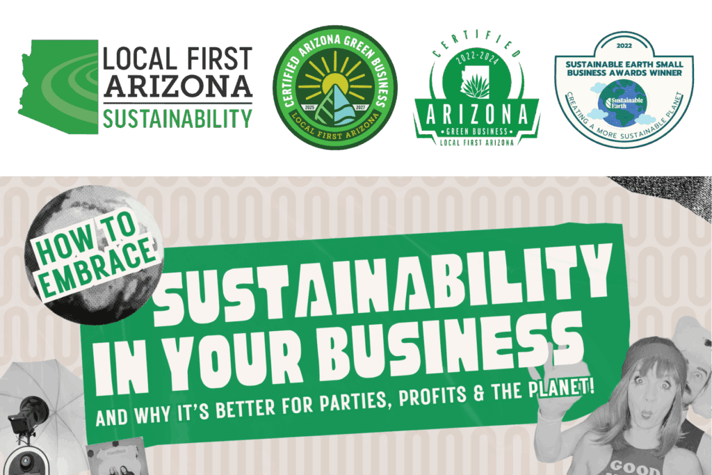 Graphic highlighting MISGIF’s sustainability achievements as a Phoenix, Arizona green business. Features Local First Arizona Sustainability logo, Green Business Certification badges for 2022–2024 and 2025–2027, and the Sustainable Earth Small Business Awards Winner 2022 badge. Bold headline reads "How to Embrace Sustainability in Your Business and Why It’s Better for Parties, Profits & the Planet,” with photo booth imagery and playful design elements.